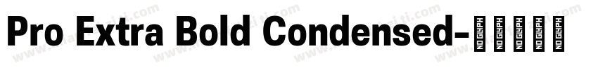 Pro Extra Bold Condensed字体转换